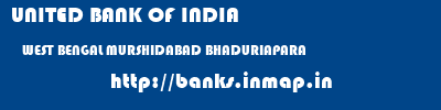 UNITED BANK OF INDIA  WEST BENGAL MURSHIDABAD BHADURIAPARA   banks information 